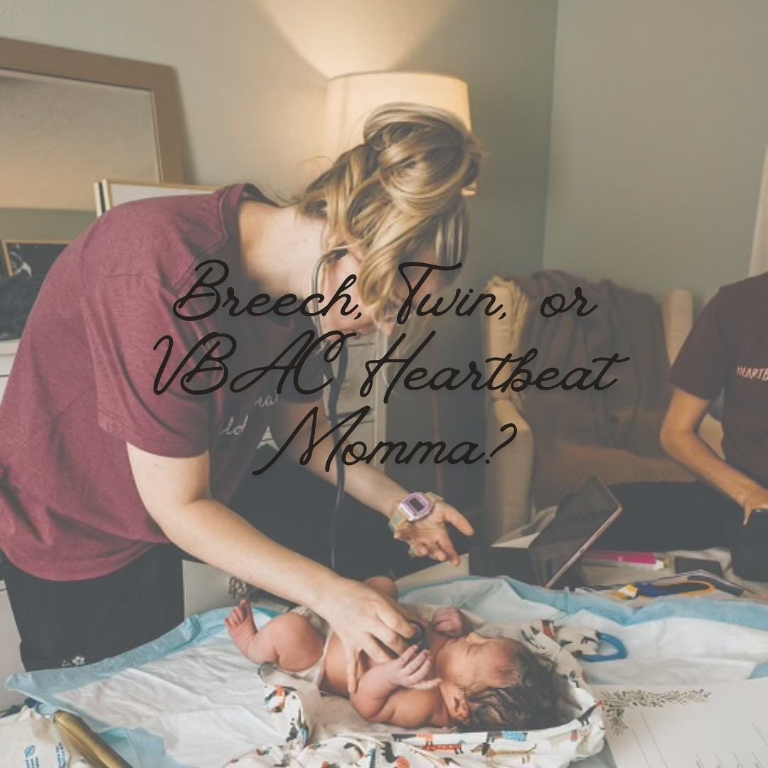 Breech, Twin, or VBAC Heartbeat Momma?